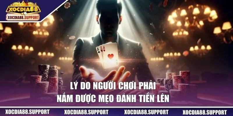 Lý do người chơi phải nắm được mẹo đánh tiến lên